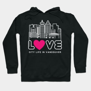 Love City Life in Vancouver Hoodie